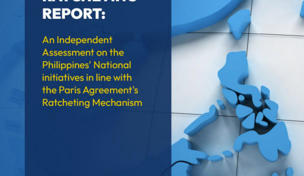 PHL RATCHETING REPORT:  An Independent Assessment on the Philippines' National initiatives in line with the Paris Agreement's Ratcheting Mechanism