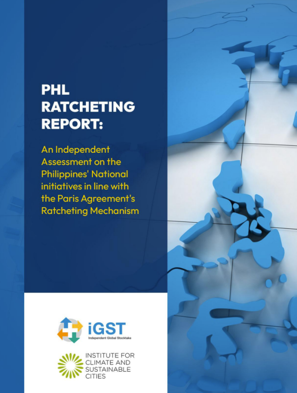 PHL RATCHETING REPORT:  An Independent Assessment on the Philippines' National initiatives in line with the Paris Agreement's Ratcheting Mechanism